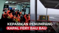 VIDEO: Kepanikan Penumpang Kapal Fery Bau Bau Dihantam Badai
