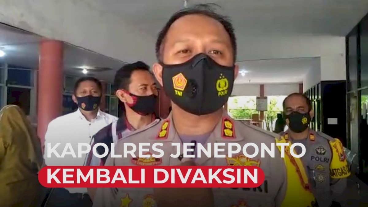 VIDEO: Kapolres Jeneponto Kembali Divaksin Covid-19