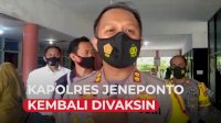 VIDEO: Kapolres Jeneponto Kembali Divaksin Covid-19