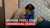VIDEO: Innalillah, Ibunda Fadli Zon Meninggal Dunia