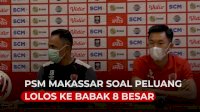 VIDEO: Ini Komentar Pelatih dan PSM Makassar Soal Peluang Lolos ke Babak 8 Besar Piala Menpora