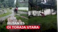 VIDEO: Heboh, Hujan Es Guyur Toraja Utara