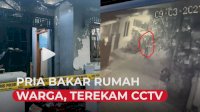 VIDEO: Terekam CCTV, Seorang Pria Bakar Rumah Warga Pakai Bom Molotov