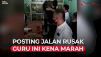 VIDEO: Seorang Guru Dimarahi Aparat Desa Gegara Unggah Jalan Rusak di Facebook