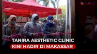 VIDEO: Tanira Aesthetic Clinic Kini Hadir di Makassar, Jawaban Bagi yang Ingin Tampil Cantik