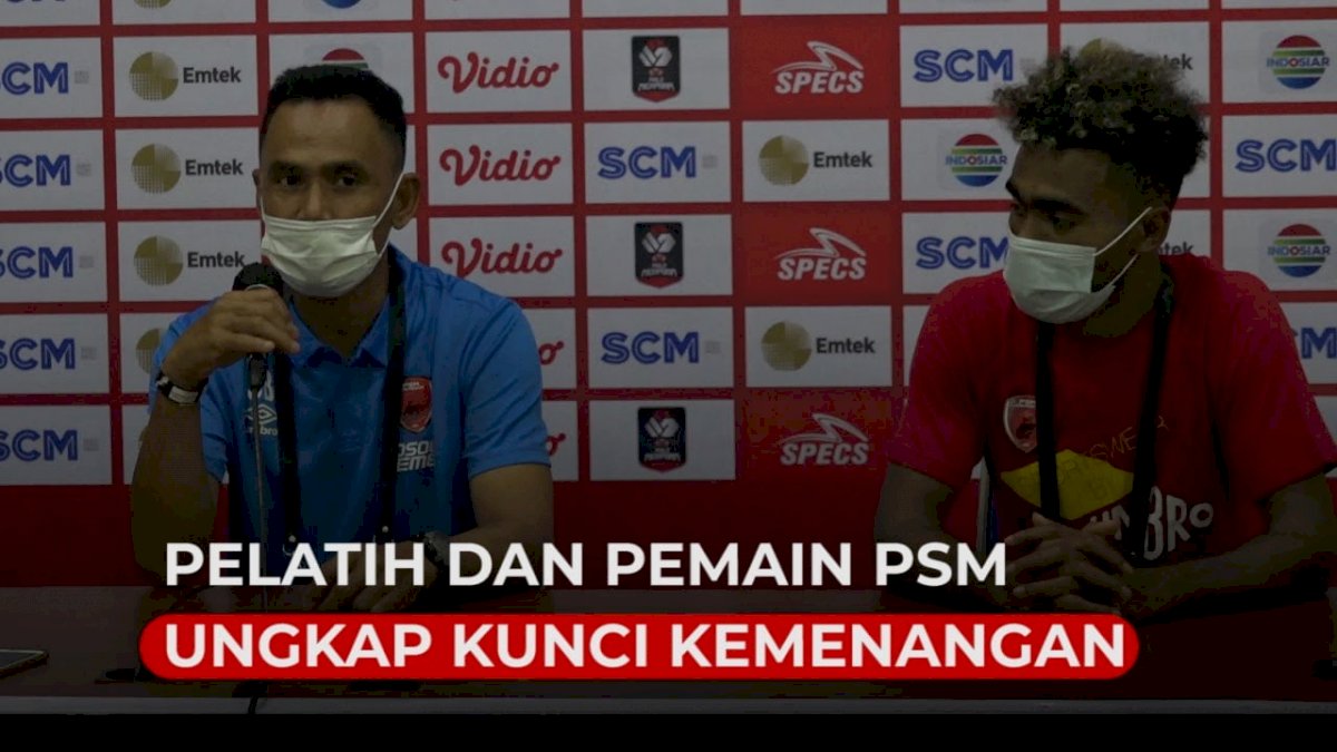 VIDEO: Pelatih dan Pemain PSM Ungkap Kunci Kemenangan Lawan Persija