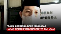 VIDEO: Fraksi Gerindra DPRD Makassar Harap RPJMD 2021-2026 Pembahasannya Tak Lama
