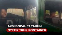 VIDEO: Aksi Bocah 12 Tahun Nyetir Truk Kontainer Sambil Merokok