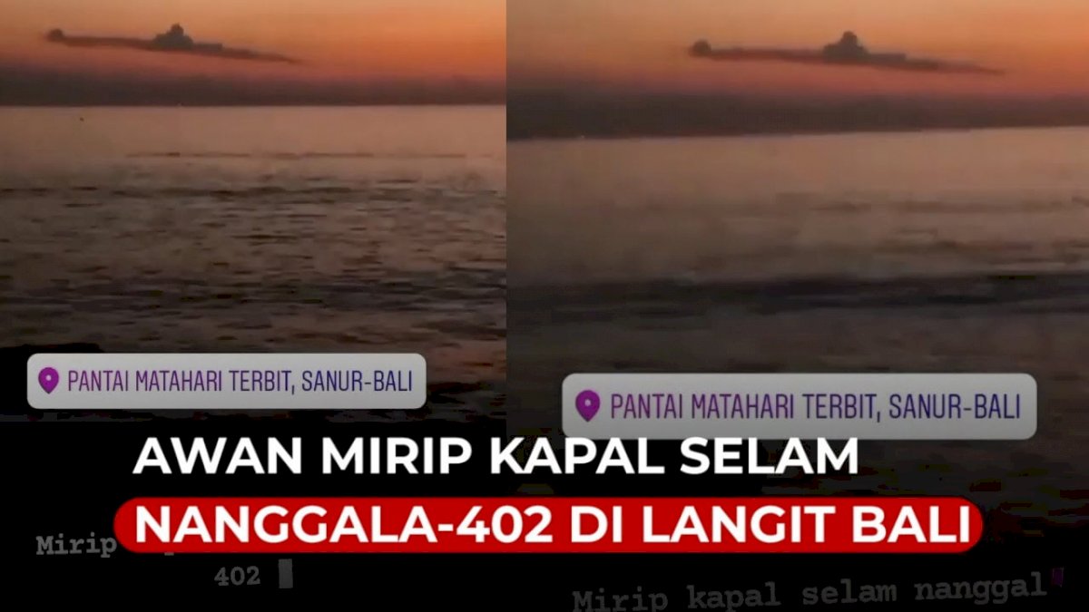 VIDEO:  Viral, Awan Mirip Kapal Selam Nanggala-402 di Langit Bali