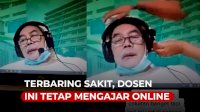 VIDEO: Dosen Ini Tetap Mengajar Online Meski Terbaring Sakit