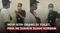 VIDEO: Intip Istri Orang di Toilet, Pria Ini Diamuk Suami Korban