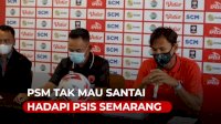 VIDEO:Lolos ke 8 Besar Piala Menpora, PSM Tak Mau Santai Hadapi PSIS Semarang