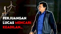 VIDEO: Perjuangan Lucas Mencari Keadilan