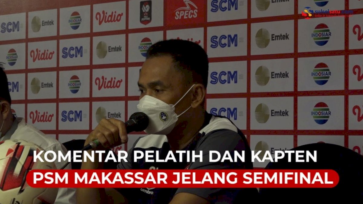 VIDEO: Komentar Pelatih dan Kapten PSM Makassar Jelang Semifial Piala Menpora