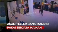 VIDEO: Percobaan Perampokan di Bank Mandiri, Ancam Teller Pakai Senjata Mainan