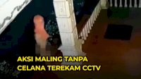 VIDEO: Viral, Aksi Maling Tanpa Celana Terekam CCTV