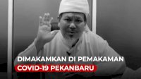 VIDEO: Jenazah Ustadz Tengku Zulkarnain Dimakamkan di Pemakaman Covid-19 Pekanbaru