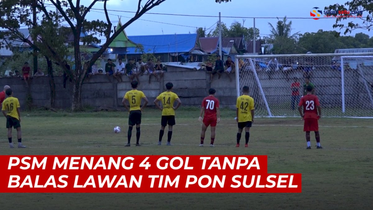 VIDEO:  PSM Menang 4 Gol Lawan Tim PON Sulsel pada Laga Uji Coba