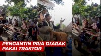VIDEO: Viral, Pengantin Pria Diarak Pakai Traktor Bak Raja