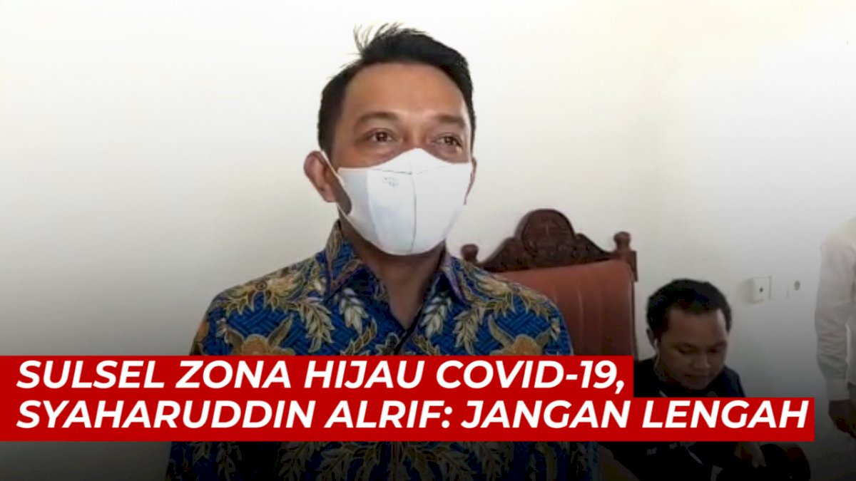 VIDEO: Sulsel Zona Hijau Covid-19, Syaharuddin Alrif: Jangan Lengah