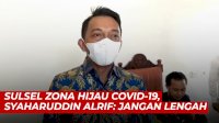 VIDEO: Sulsel Zona Hijau Covid-19, Syaharuddin Alrif: Jangan Lengah