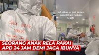 VIDEO: Viral, Seorang Anak Rela Pakai APD 24 Jam Demi Jaga Ibunya