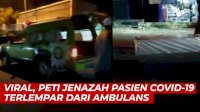 VIDEO: Viral, Peti Jenazah Pasien Covid-19 Terlempar dari Ambulans