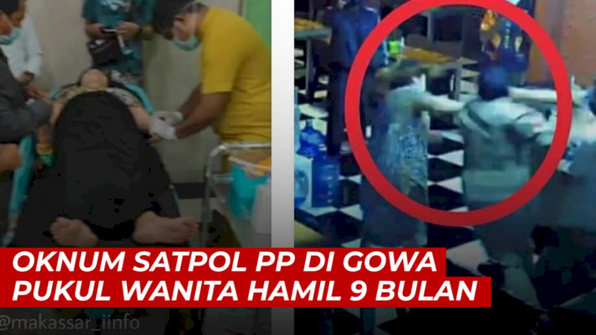 VIDEO: Biadab, Oknum Satpol PP di Gowa Pukul Wanita Hamil 9 Bulan