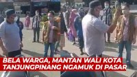 VIDEO: Bela Warga, Mantan Wali Kota Tanjungpinang Ngamuk di Pasar Bintan Center