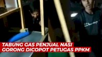 VIDEO: Tabung Gas Penjual Nasi Goreng Dicopot Petugas PPKM Darurat