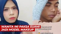 VIDEO: Viral, Wanita Ini Paksa Suami Jadi Model Makeup, Hasilnya Bikin Iri