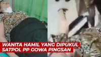VIDEO: Wanita Hamil yang Dipukul Oknum Satpol PP Gowa Pingsan di Kantor Polisi