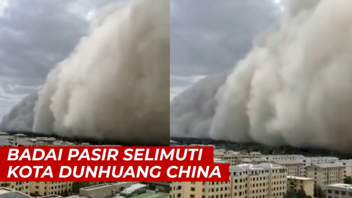 VIDEO: Badai Pasir Setinggi 100 Meter Selimuti Kota Dunhuang China