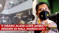 VIDEO: 11 Orang Alami Luka Ringan dan Berat Akibat Insiden di Mall Margo City