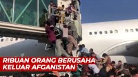 VIDEO: Detik-detik Ribuan Orang Berusaha Keluar Afganistan