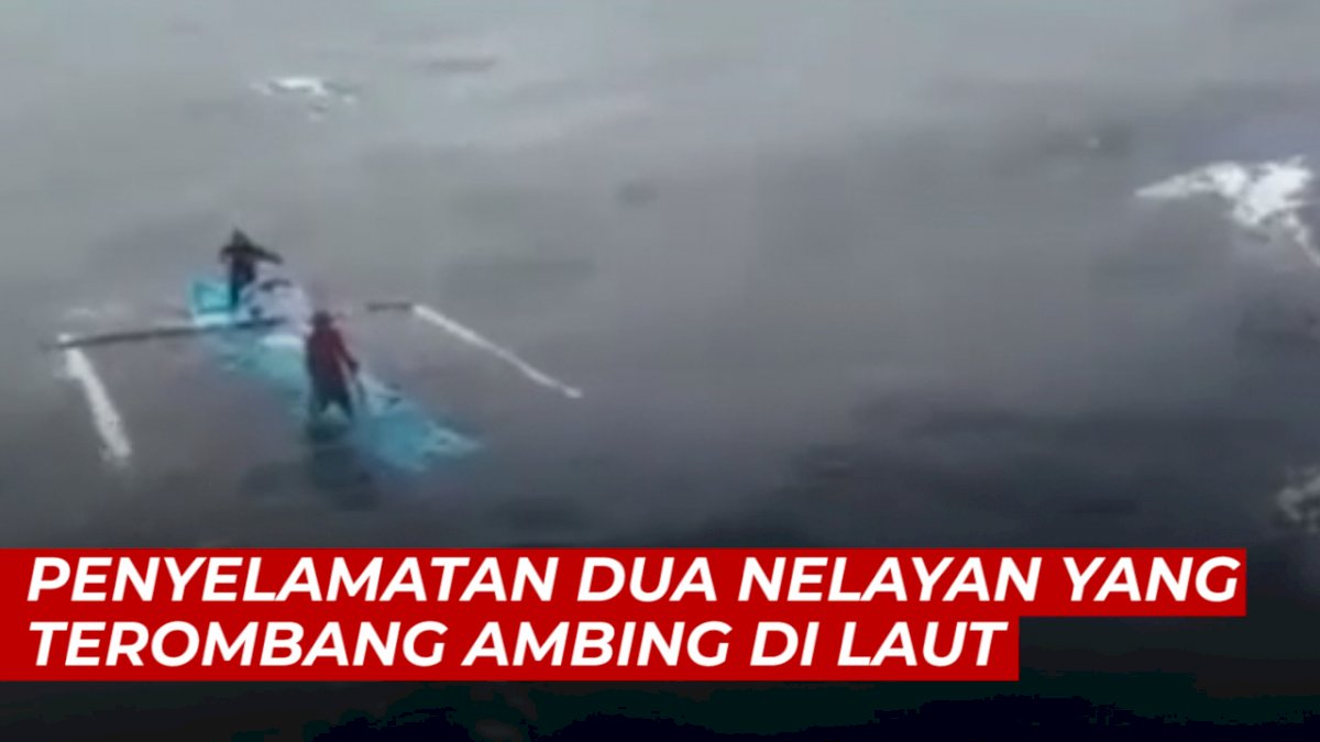 VIDEO: Detik-detik Penyelamatan Dua Nelayan yang Terombang Ambing di Tengah Laut