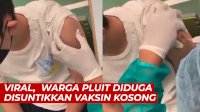 VIDEO: Viral, Warga Pluit Diduga Disuntikkan Vaksin Kosong