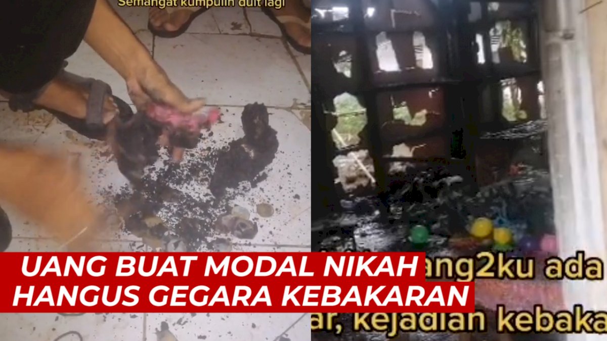 VIDEO: Viral Bikin Sedih, Uang Buat Modal Nikah Hangus Gegara Kebakaran