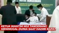 VIDEO: Ketua Wantim MUI Tangerang Meninggal Dunia Saat Hadiri Rapat