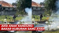 VIDEO: Bakar Kuburan Sang Ayah Lantaran Tak Terima Hasil Pembagian Warisan