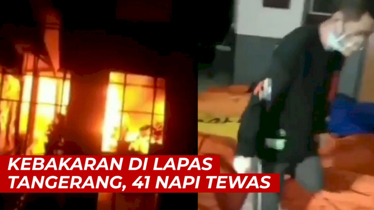 VIDEO: Kebakaran di Lapas Tangerang, 41 Napi Tewas