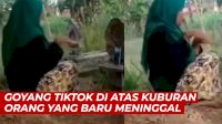 VIDEO: Viral,Gadis Berjilbab Goyang TikTok di Atas Kuburan Orang yang Baru Meninggal
