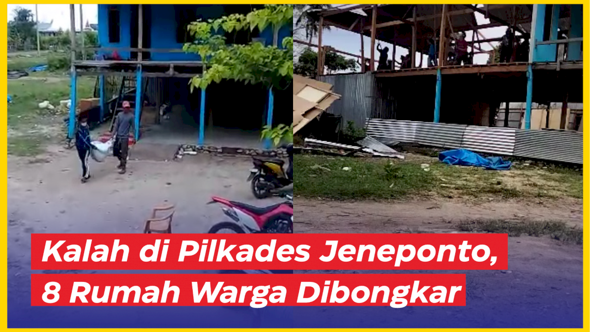 VIDEO: Kalah di Pilkades Jeneponto, 8 Rumah Warga Dibongkar