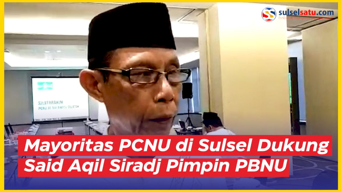 VIDEO: Mayoritas PCNU di Sulsel Dukung Said Aqil Siradj Pimpin PBNU