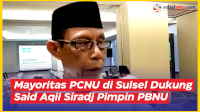 VIDEO: Mayoritas PCNU di Sulsel Dukung Said Aqil Siradj Pimpin PBNU