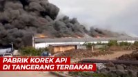 VIDEO: Pabrik Korek Api di Tangerang Terbakar