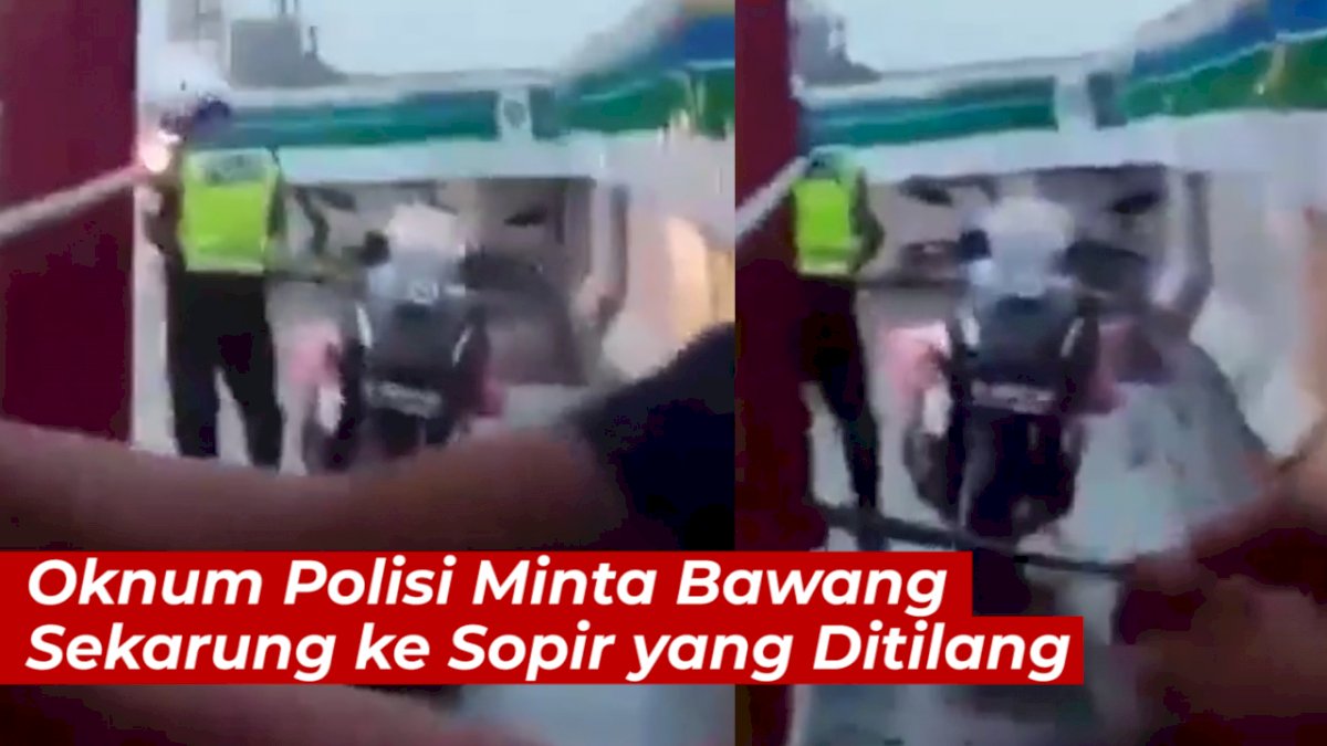 VIDEO: Oknum Polisi Minta Bawang Sekarung ke Sopir yang Ditilang