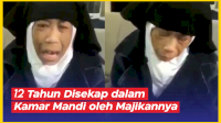 VIDEO: Cerita Derita TKW, 12 Tahun Disekap dalam Kamar Mandi oleh Majikannya
