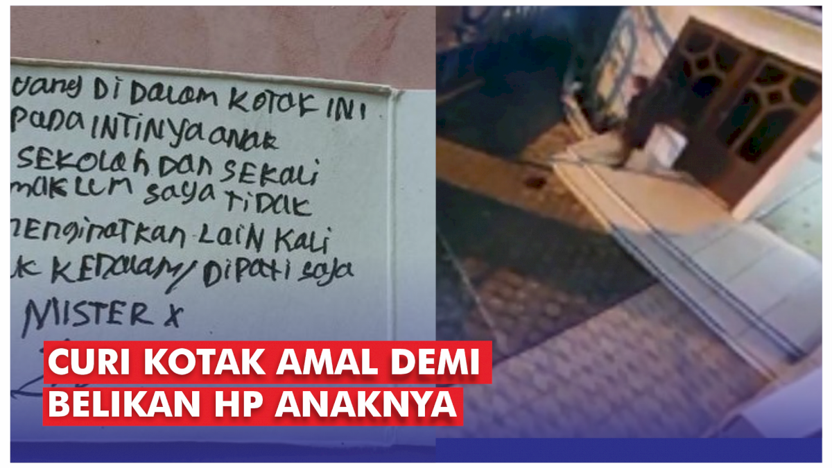 VIDEO: Curi Kotak Amal Demi Belikan HP Anaknya, Pencuri Ini Janji Kembalikan Uang dalam Setahun