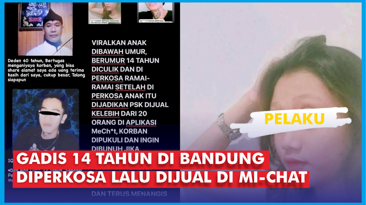VIDEO: Gadis 14 Tahun di Bandung Diperkosa Lalu Dijual di MiChat